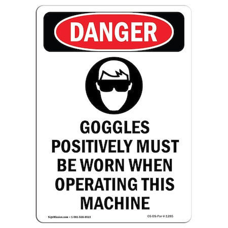 Signmission OSHA Danger Sign, Goggles Positively, 18in X 12in Rigid Plastic, 12" W, 18" H, Portrait OS-DS-P-1218-V-1285